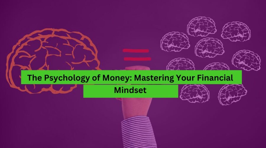 The Psychology of Money Mastering Your Financial Mindset