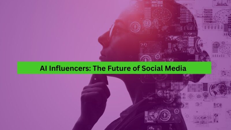 AI Influencers The Future of Social Media