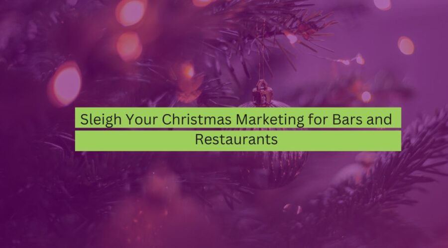 Sleigh Your Christmas Marketing for Bars and Restaurants